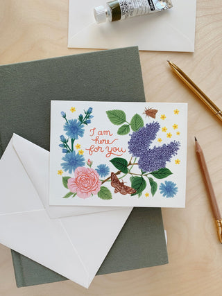 I AM HERE FOR YOU | Greeting Card - Botanica Paper Co.®